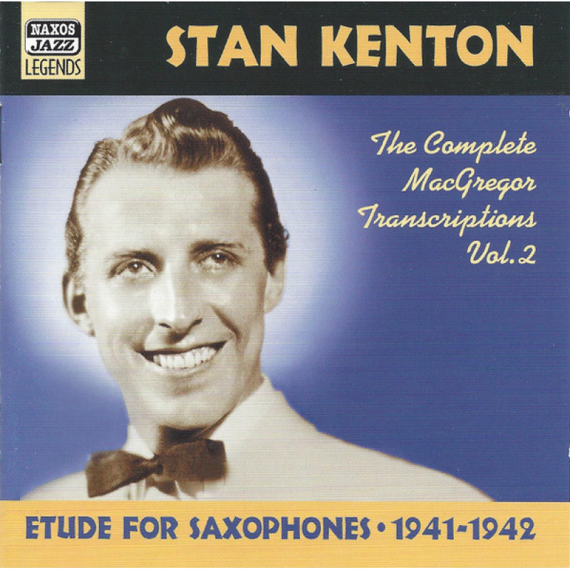 Stan Kenton – Etude For Saxophones 1941-1942 (The Complete MacGregor Transcriptions Vol. 2) Stan Kenton – Etude For Saxophones 1941-1942 (The Complete MacGregor Transcriptions Vol. 2)